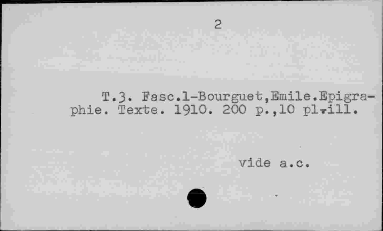 ﻿2
Т.З. Fase.1-Bourguet,Emile.Epigra-phie. Texte. I9IO. 200 p.,10 pl-rill.
vide a.c.